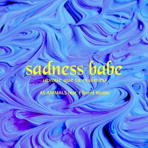 Sadness Babe (Avoue que tu m'aimes) (feat. Florent Mothe)