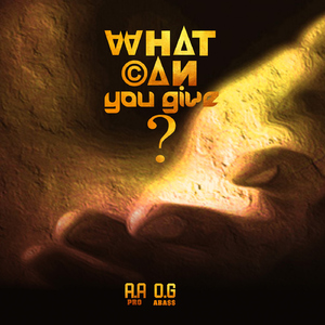 What Can You Give (feat. O.G. Abass)