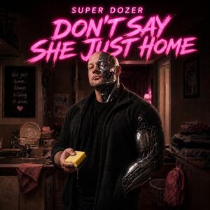 Don't Say She Just Home