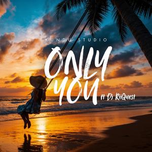 Only You (feat. Dj RiiQuest)