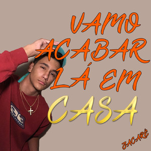 Vamos Acabar Lá em Casa