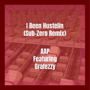 I Been Hustelin (Sub-Zero Remix)