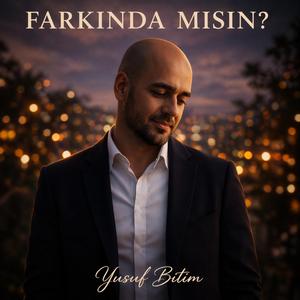 FARKINDA MISIN?