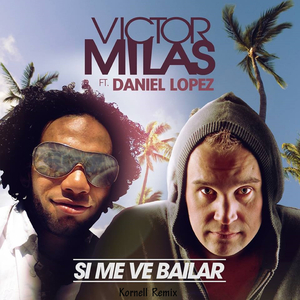 Si Me Ve Bailar (Kornell Remix) [Feat. Daniel Lopez]