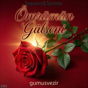 ÖMRÜMÜN GÜLŞENİ