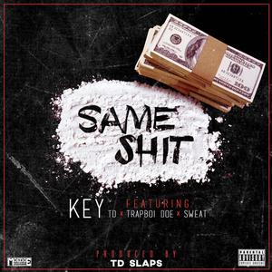 Same **** (feat. Key, Trapboi Doe & Sweat)