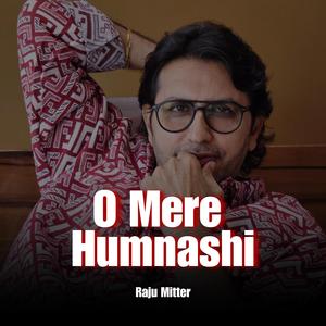 O MERE HUMNASHI