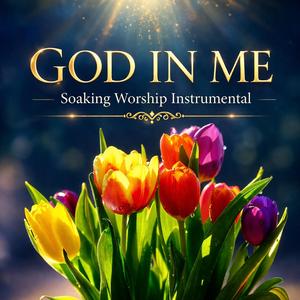 GOD IN ME (Soaking Worship Instrumental )