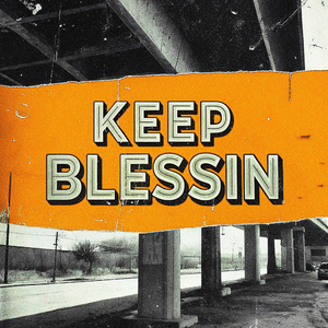 KEEP BLESSIN