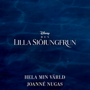 Hela min värld (Från "Den Lilla Sjöjungfrun"/Svenskt Original Soundtrack)