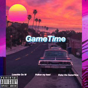 GameTime (Prod. By RowdyEX）