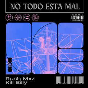 No todo esta mal (feat. KILL BXLLY)