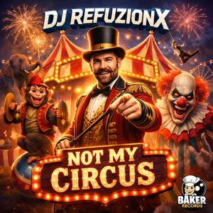 NOT MY CIRCUS