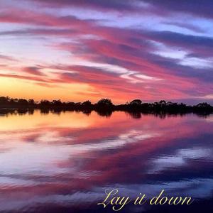 Lay it down
