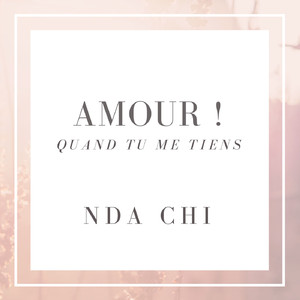 Amour! Quand tu me tiens