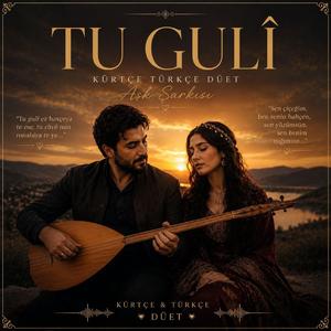 Tu Gulî – Kürtçe Türkçe Düet Aşk Şarkısı