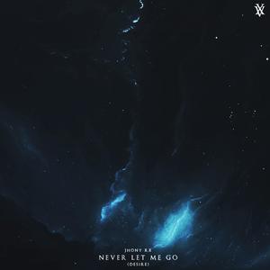 Never Let Me Go (Desire)