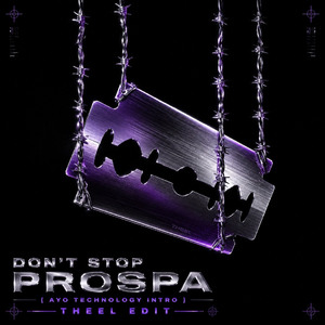 Prospa – Don’t Stop x Ayo Technology Intro [THEEL Edit]