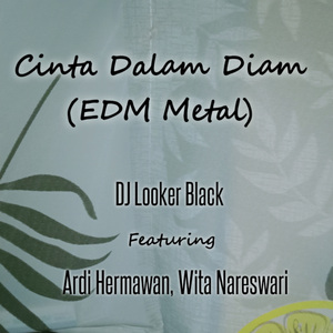 Cinta Dalam Diam (EDM Metal)
