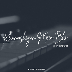 Khamoshiyon Mein Bhi (Unplugged)