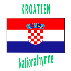 Kroatien - Lijepa Naša Domovino - Kroatische Nationalhymne ( Unser schönes Heimatland )