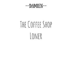 The Coffee Shop Loner