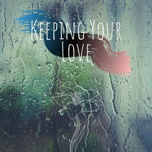 Keeping Your Love
