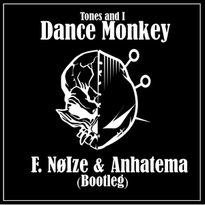 Dance Monkey (F. Noize & Anhatema Bootleg)