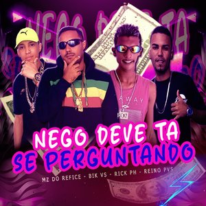 Nego Deve Ta Se Perguntando (Brega Funk)