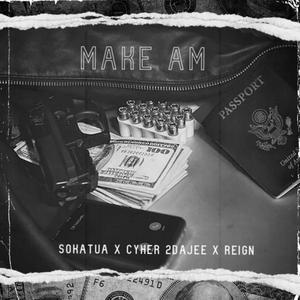 Make Am (feat. Cypher 2dajee & Reign dee)