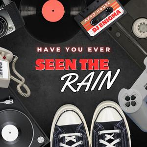 Have You Ever Seen The Rain (Afro House)