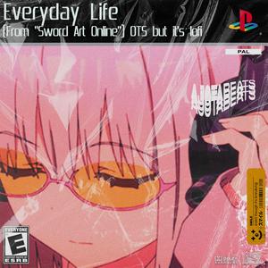 Everyday Life - (From "Sword Art Online") OTS but it's lofi