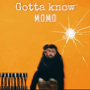 Gotta know