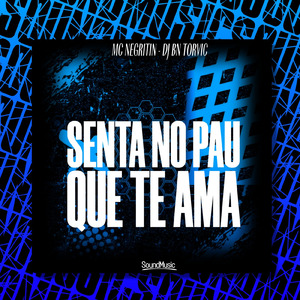 SENTA NO PAU QUE TE AMA