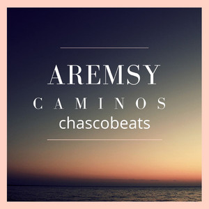 Aremsy Caminos Chascobeats