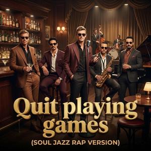 Quit Playing Games (90's SOUL JAZZ RAP)