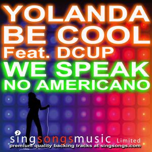 We No Speak Americano (In the style of Yolanda Be Cool Vs. D Cup)
