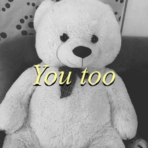 You Too