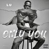 LU - Only You