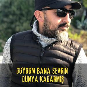 Duydum Bana Sevgin Dünya Kadarmış