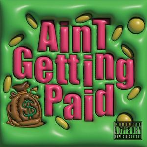 A.G.P (Ain't getting Paid)
