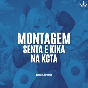 Montagem Senta e Kika na Kcta