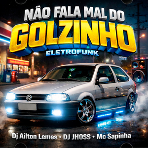Não Fala Mal Do Golzinho (Eletrofunk)