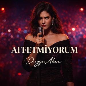 Affetmiyorum
