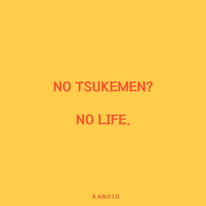 No Tsukemen? No Life