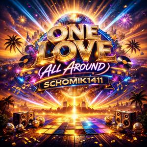 ONE LOVE (ALL AROUND)