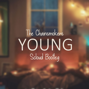 The Chainsmokers-Young（LAZ3R* Remix）