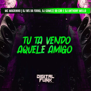 Tu Ta Vendo Aquele Amigo