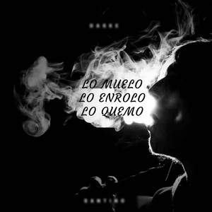 Lo Muelo Lo Enrolo Lo Quemo