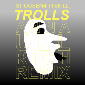 Trolls (Anna Ullrich Remix)